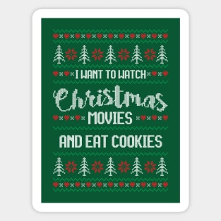 I want to watch Christmas movies and eat cookies Magnet